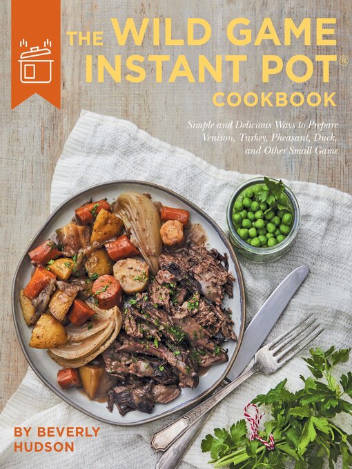 Title details for The Wild Game Instant Pot Cookbook by Beverly Hudson - Available